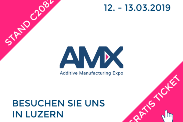 Besuchen Sie uns auf der AMX Additive Manufacturing Expo (12. – 13.03.2019, Messe Luzern)